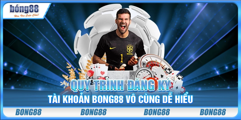 Quy trình đăng ký tài khoản Bong88 vô cùng dễ hiểu