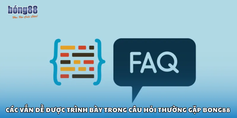 Các vấn đề được trình bày trong câu hỏi thường gặp Bong88