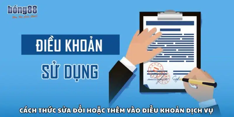 Cách thức sửa đổi hoặc thêm vào điều khoản dịch vụ