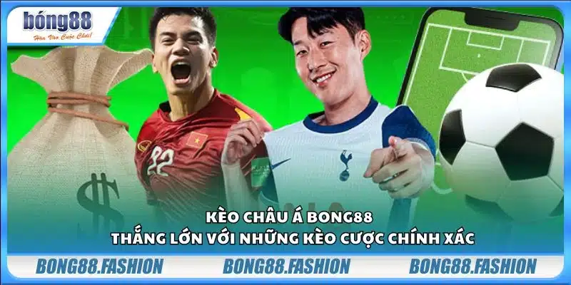 Kèo Châu Á Bong88 - Thắng lớn với những kèo cược chính xác