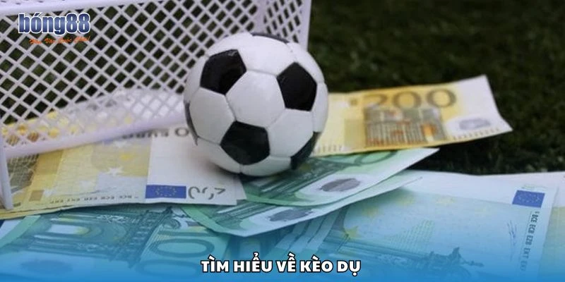 Tìm hiểu về kèo dụ