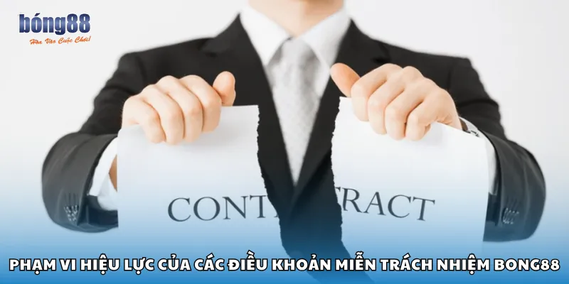 Phạm vi hiệu lực của các điều khoản miễn trách nhiệm Bong88