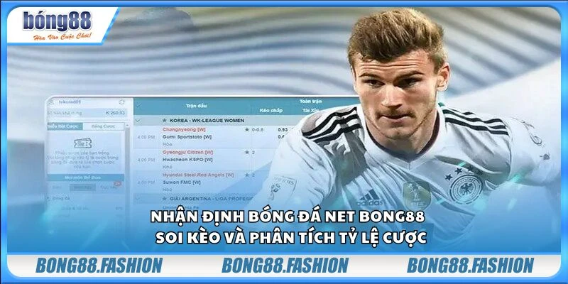 Nhận định bóng đá net Bong88 - Soi kèo và phân tích tỷ lệ cược