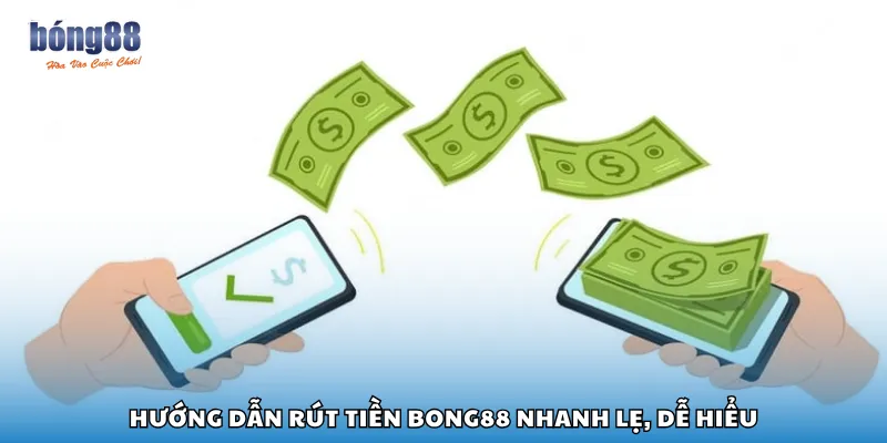 Hướng dẫn rút tiền Bong88 nhanh lẹ, dễ hiểu