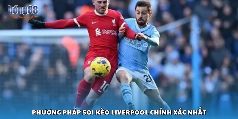 Phương pháp soi kèo Liverpool chính xác nhất