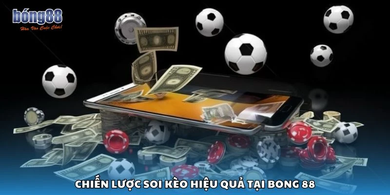 Chiến lược soi kèo hiệu quả tại Bong 88